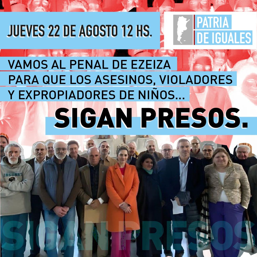 YA LOS JUZGÓ LA JUSTICIA ¡NUNCA MÁS!: MAÑANA HABRÁ UNA CONCENTRACIÓN CONTRA LA LIBERACIÓN DE GENOCIDAS EN LA PUERTA DEL PENAL DE EZEIZA